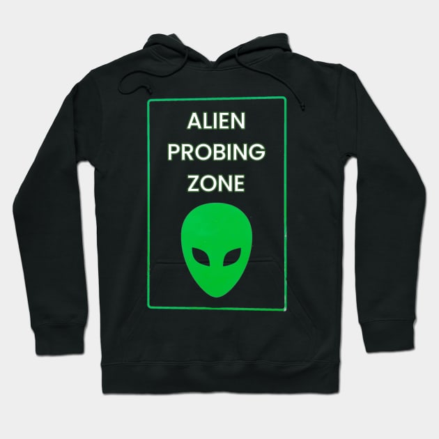 Alien probing zone Hoodie by BrokenTrophies